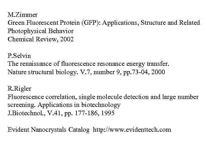 M. Zimmer Green Fluorescent Protein (GFP): Applications, Structure and Related Photophysical Behavior Chemical Review,