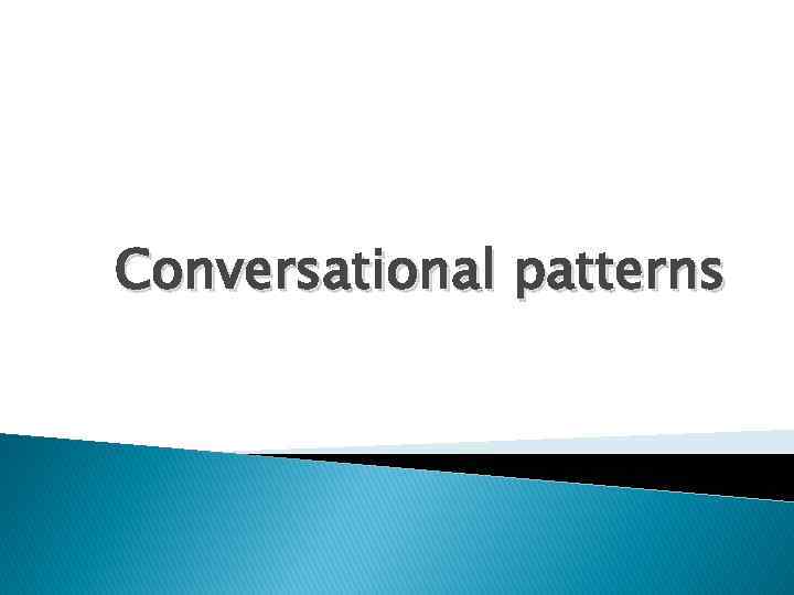 Conversational patterns 