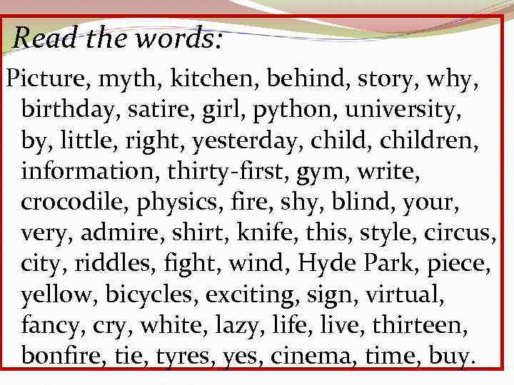 Read the words: Picture, myth, kitchen, behind, story, why, birthday, satire, girl, python, university,