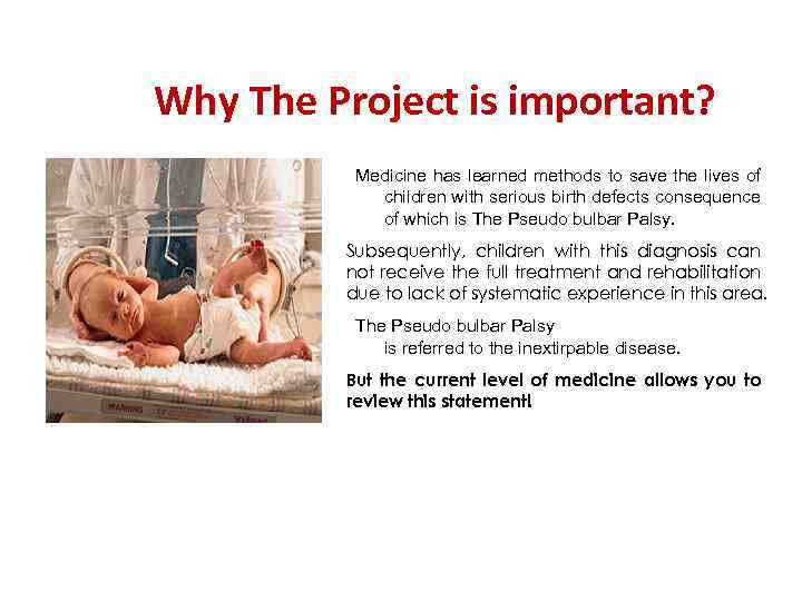 Why The Project is important? Medicine has learned methods to save the lives of