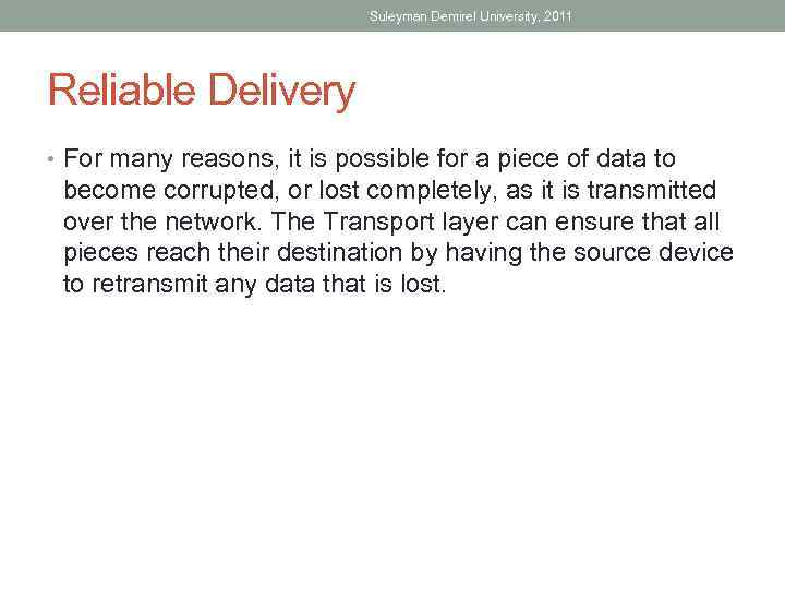 Suleyman Demirel University, 2011 Reliable Delivery • For many reasons, it is possible for