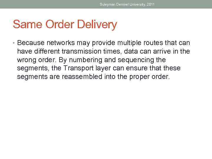 Suleyman Demirel University, 2011 Same Order Delivery • Because networks may provide multiple routes