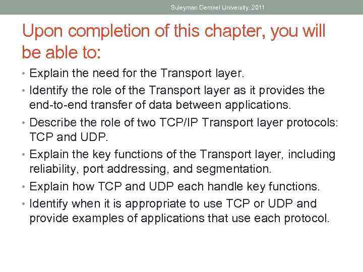 Suleyman Demirel University, 2011 Upon completion of this chapter, you will be able to: