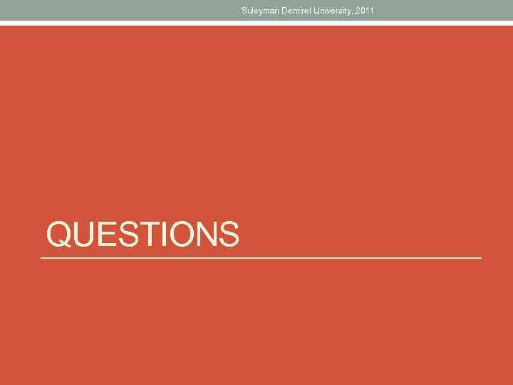 Suleyman Demirel University, 2011 QUESTIONS 