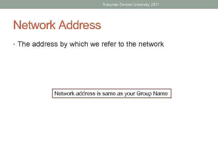 Suleyman Demirel University, 2011 Network Address • The address by which we refer to