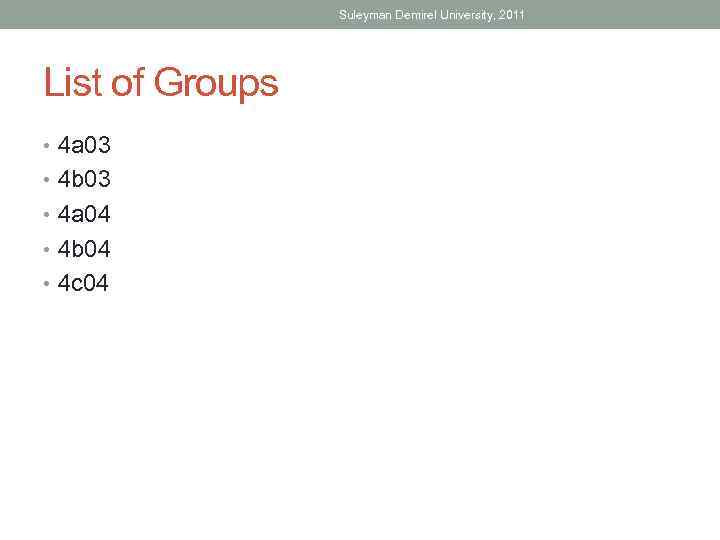 Suleyman Demirel University, 2011 List of Groups • 4 a 03 • 4 b
