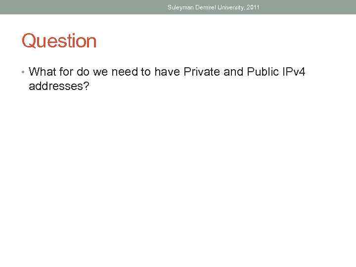 Suleyman Demirel University, 2011 Question • What for do we need to have Private