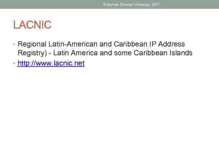 Suleyman Demirel University, 2011 LACNIC • Regional Latin-American and Caribbean IP Address Registry) -