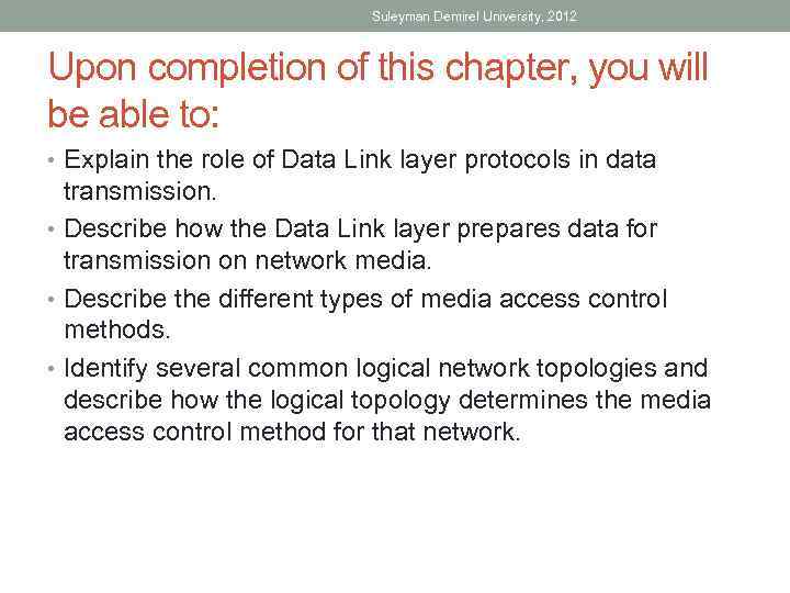 Suleyman Demirel University, 2012 Upon completion of this chapter, you will be able to: