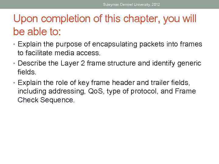 Suleyman Demirel University, 2012 Upon completion of this chapter, you will be able to: