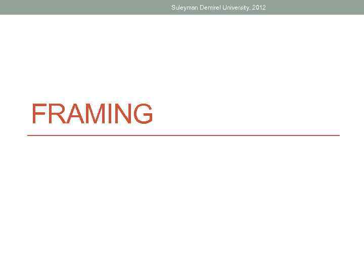 Suleyman Demirel University, 2012 FRAMING 