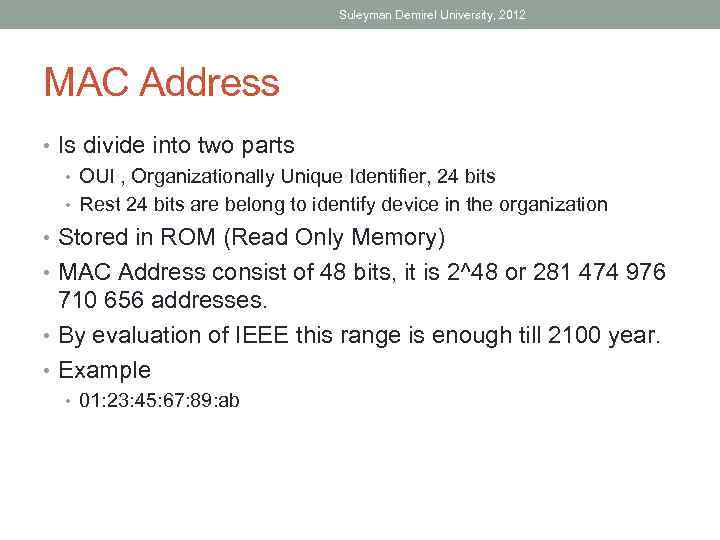 Suleyman Demirel University, 2012 MAC Address • Is divide into two parts • OUI