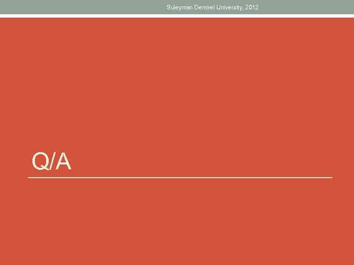 Suleyman Demirel University, 2012 Q/A 