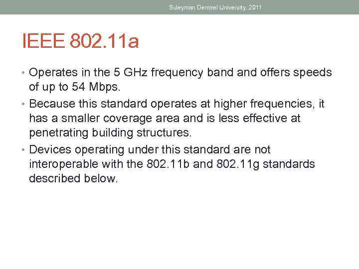 Suleyman Demirel University, 2011 IEEE 802. 11 a • Operates in the 5 GHz