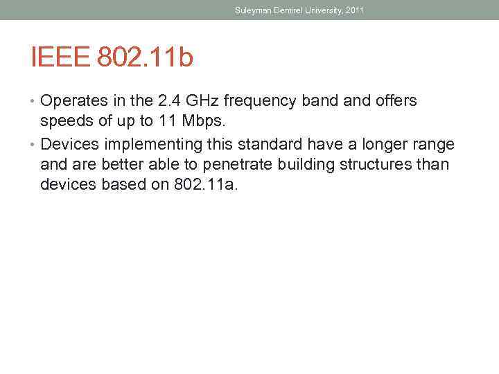 Suleyman Demirel University, 2011 IEEE 802. 11 b • Operates in the 2. 4