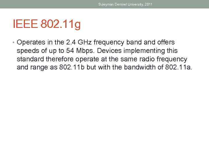 Suleyman Demirel University, 2011 IEEE 802. 11 g • Operates in the 2. 4