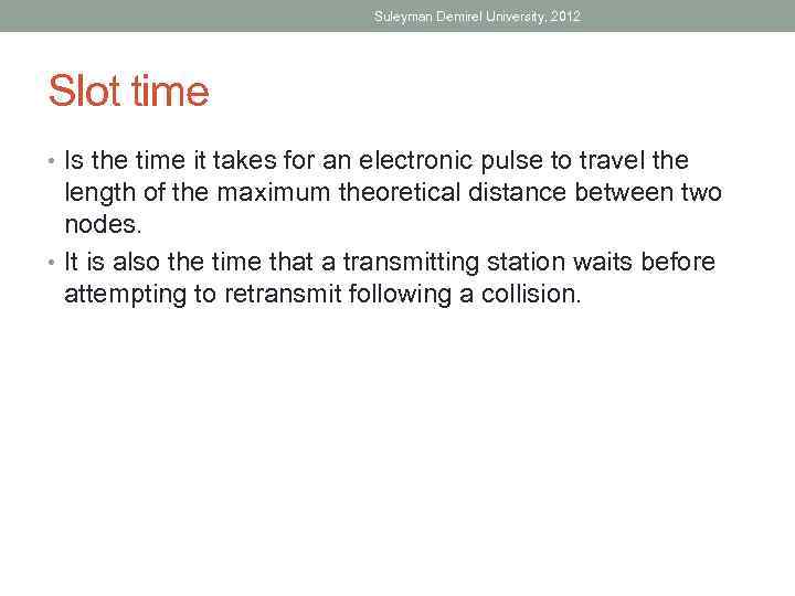 Suleyman Demirel University, 2012 Slot time • Is the time it takes for an