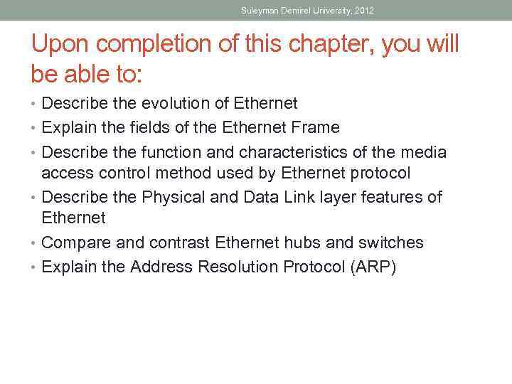 Suleyman Demirel University, 2012 Upon completion of this chapter, you will be able to: