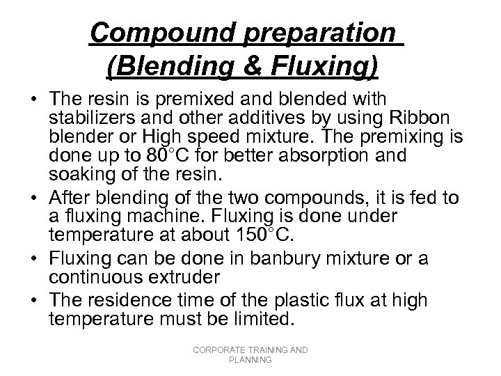 Compound preparation (Blending & Fluxing) • The resin is premixed and blended with stabilizers