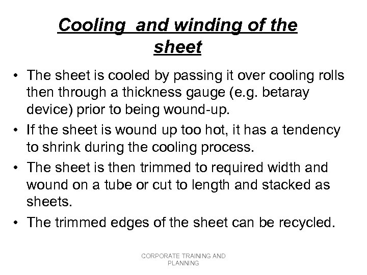 Cooling and winding of the sheet • The sheet is cooled by passing it