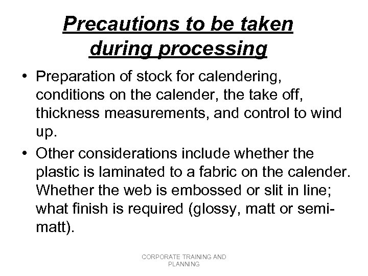 Precautions to be taken during processing • Preparation of stock for calendering, conditions on