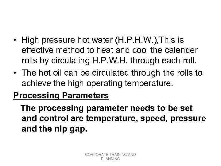  • High pressure hot water (H. P. H. W. ), This is effective