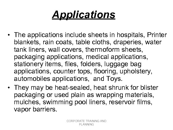 Applications • The applications include sheets in hospitals, Printer blankets, rain coats, table cloths,