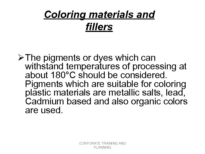 Coloring materials and fillers Ø The pigments or dyes which can withstand temperatures of