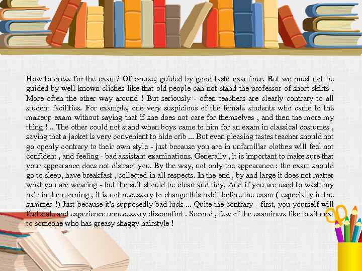 How to dress for the exam? Of course, guided by good taste examiner. But