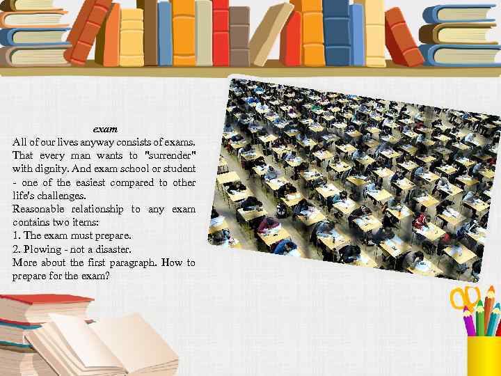 exam All of our lives anyway consists of exams. That every man wants to