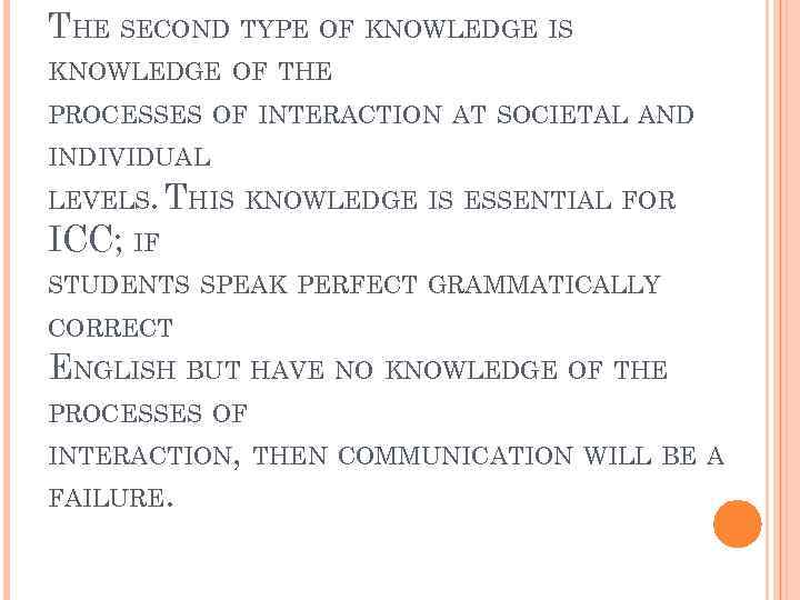 THE SECOND TYPE OF KNOWLEDGE IS KNOWLEDGE OF THE PROCESSES OF INTERACTION AT SOCIETAL