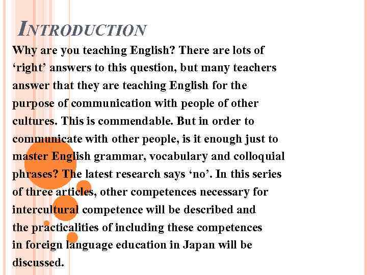 INTRODUCTION Why are you teaching English? There are lots of ‘right’ answers to this