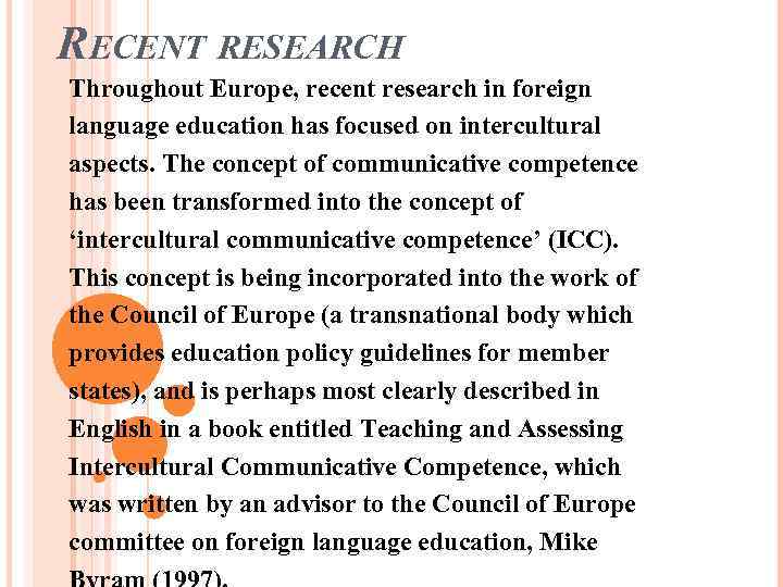 RECENT RESEARCH Throughout Europe, recent research in foreign language education has focused on intercultural