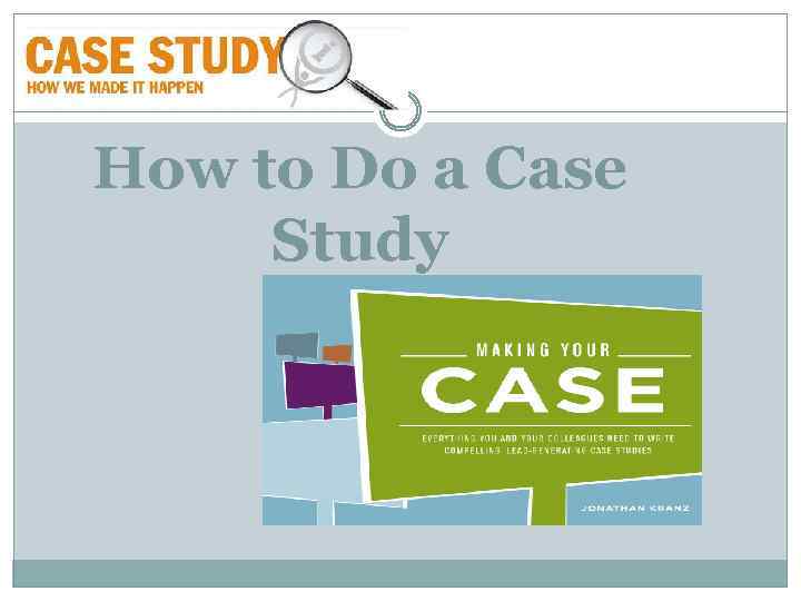 How to Do a Case Study 