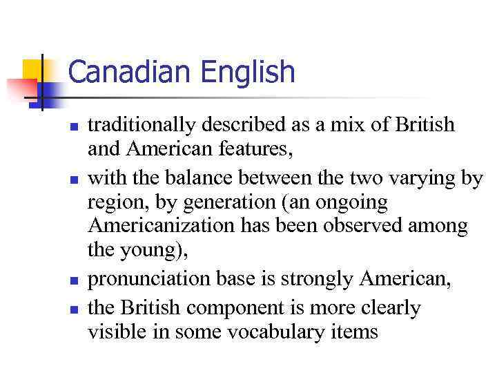 Canadian English n n traditionally described as a mix of British and American features,