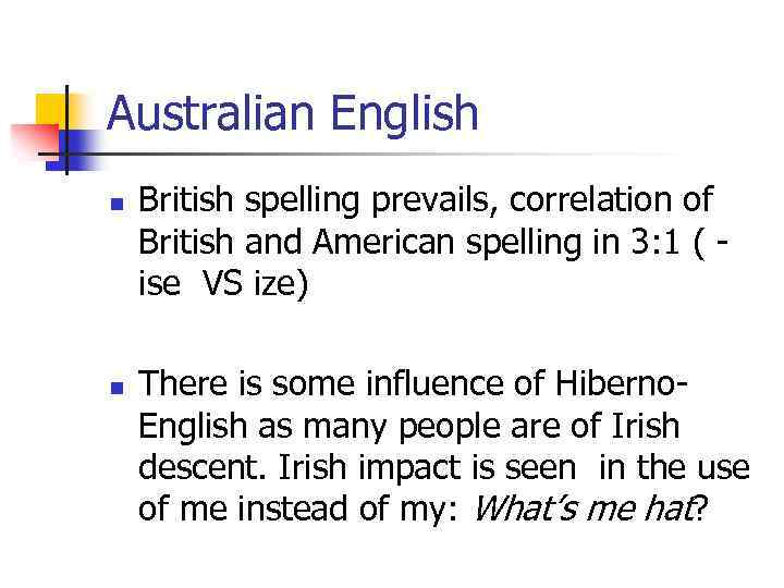Australian English n n British spelling prevails, correlation of British and American spelling in