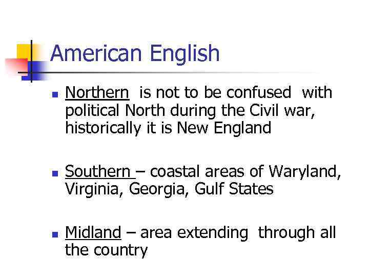 American English n n n Northern is not to be confused with political North
