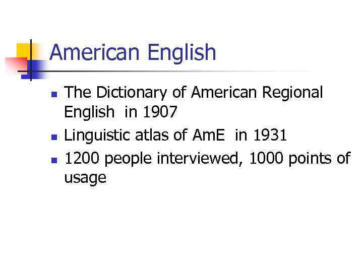 American English n n n The Dictionary of American Regional English in 1907 Linguistic