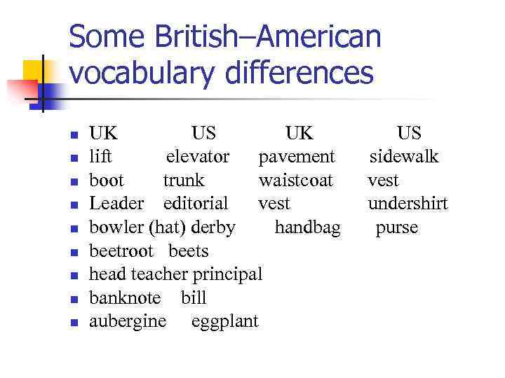 Some British–American vocabulary differences n n n n n UK US UK lift elevator