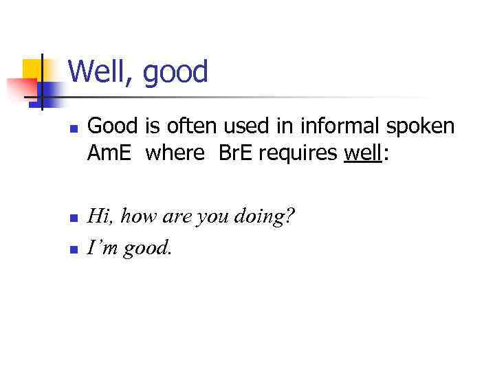 Well, good n n n Good is often used in informal spoken Am. E