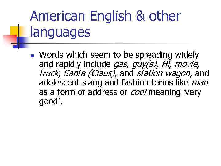 American English & other languages n Words which seem to be spreading widely and