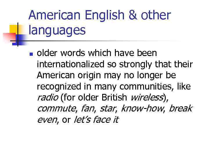 American English & other languages n older words which have been internationalized so strongly