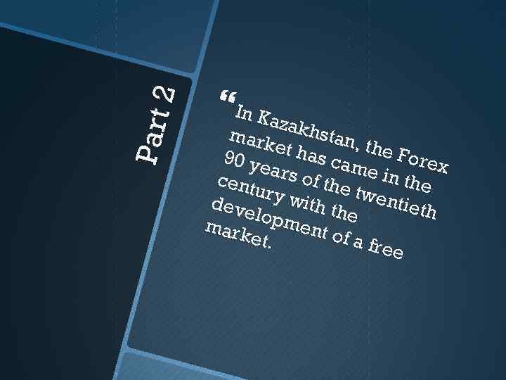 P art 2 In K a z zakh st an, mar k the F