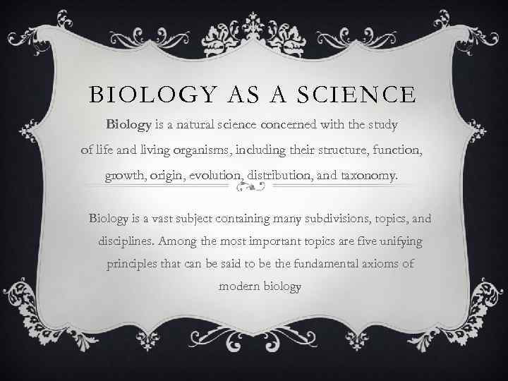 BIOLOGY AS A SCIENCE Biology is a natural science concerned with the study of