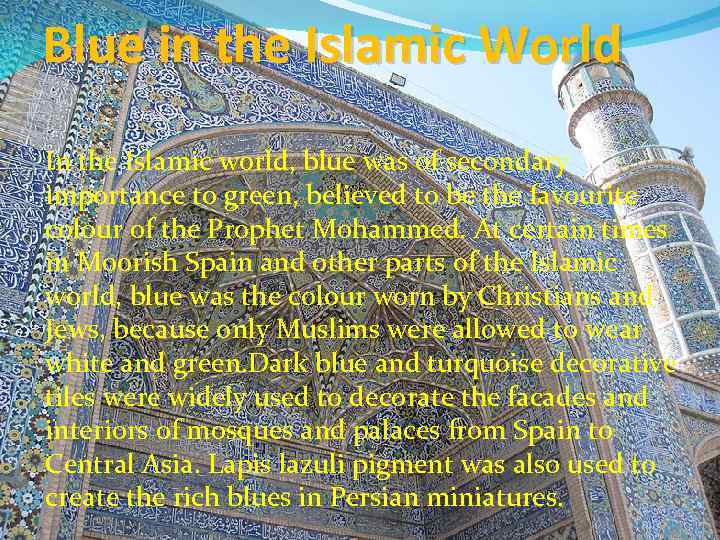 Blue in the Islamic World In the Islamic world, blue was of secondary importance
