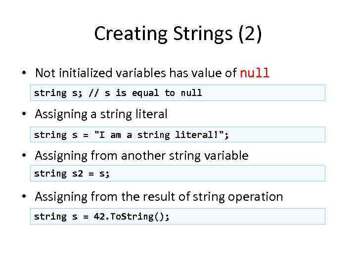 Creating Strings (2) • Not initialized variables has value of null string s; //