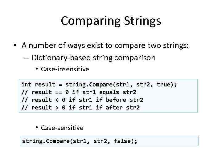 Comparing Strings • A number of ways exist to compare two strings: – Dictionary-based