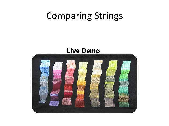 Comparing Strings Live Demo 