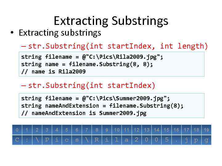 Extracting Substrings • Extracting substrings – str. Substring(int start. Index, int length) string filename