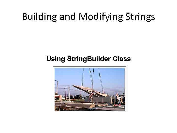 Building and Modifying Strings Using String. Builder Class 